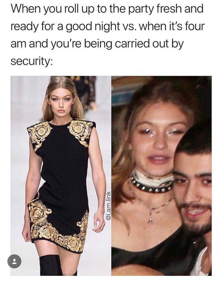 fashion model - When you roll up to the party fresh and ready for a good night vs. when it's four am and you're being carried out by security .am.link