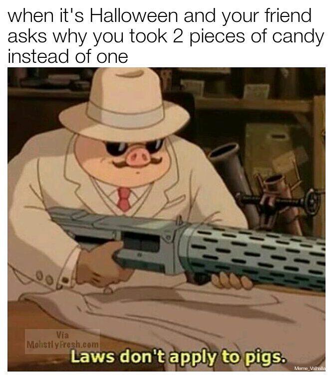 black kid meme dank - when it's Halloween and your friend asks why you took 2 pieces of candy instead of one Via Mohstly Fresh.com Laws don't apply to pigs. Meme Valhalla