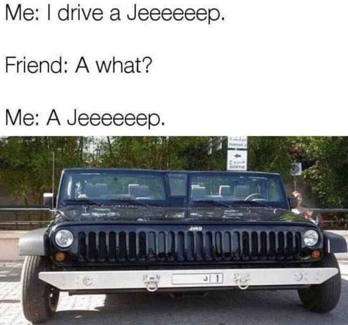 ultimate widebody - Me I drive a Jeeeeeep. Friend A what? Me A Jeeeeeep.