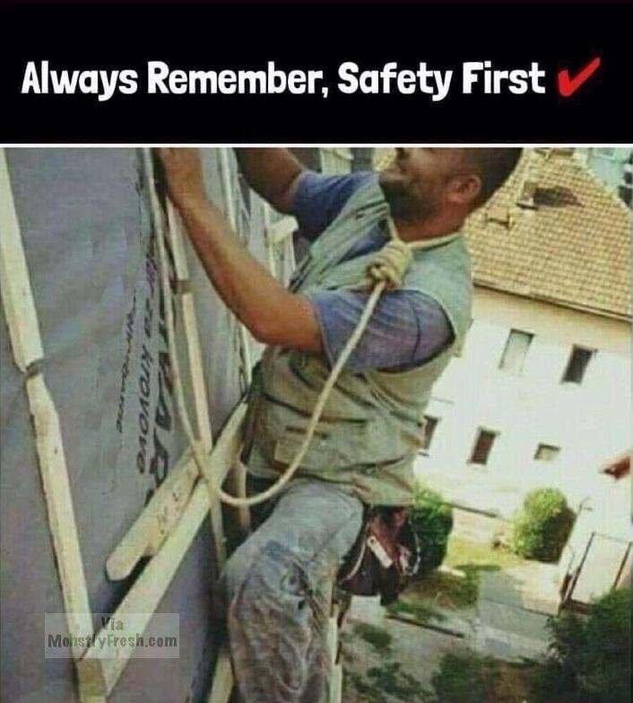 safety first memes - Always Remember, Safety First Mohsily Fresh.com