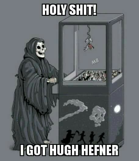 grim reaper luke perry meme - Holy Shit! Mb I Got Hugh Hefner