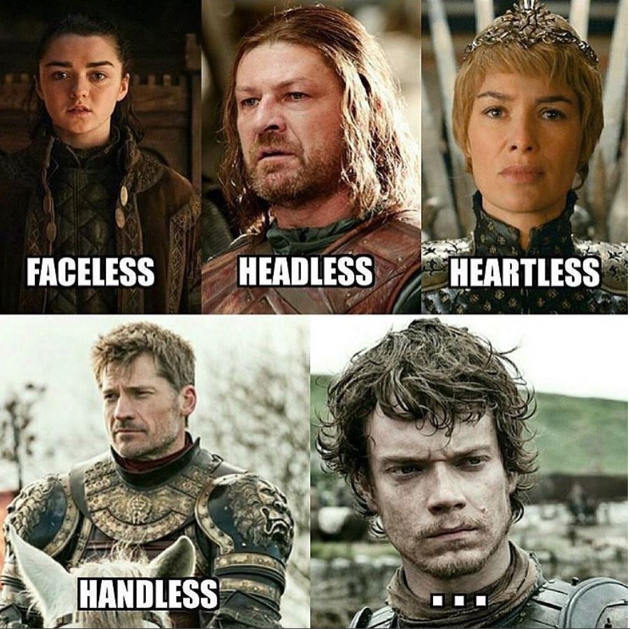 game of thrones funny memes - Faceless Headless Heartless Handless