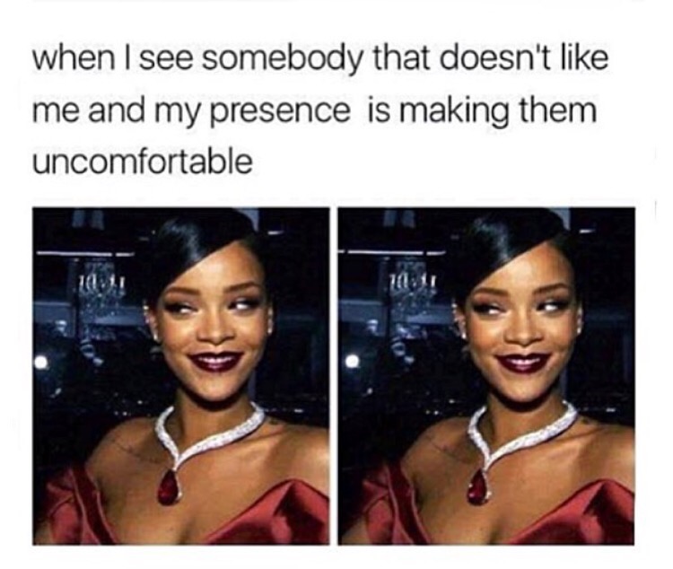 doesn t anyone like me meme - when I see somebody that doesn't me and my presence is making them uncomfortable