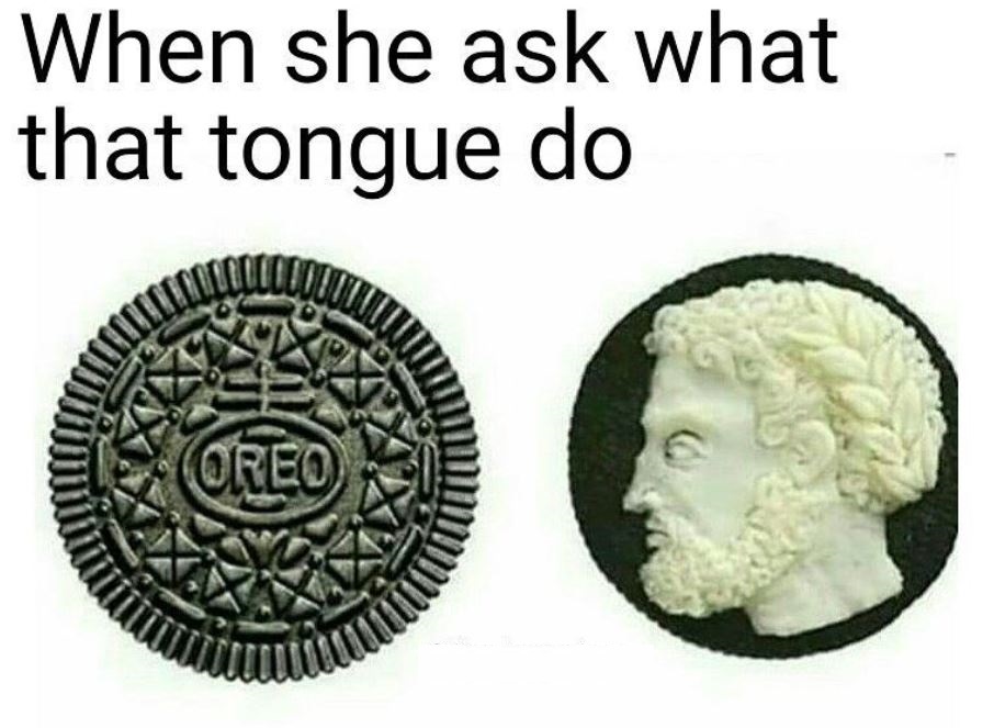 memes - she asks about my tongue game - When she ask what that tongue do HTT009 Er Coreo