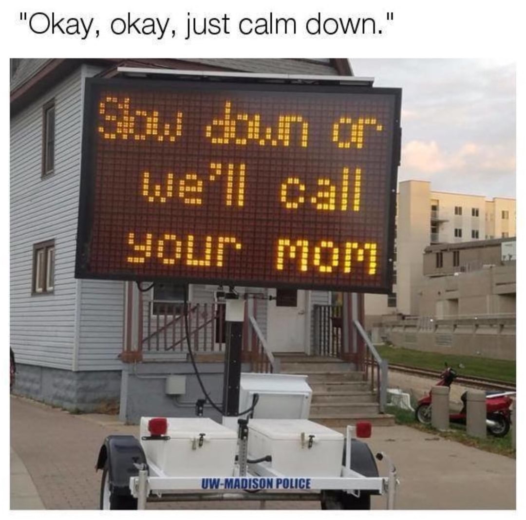 memes - uw madison police - "Okay, okay, just calm down." UwMadison Police