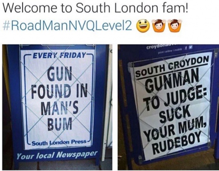 memes - croydon funny - Welcome to South London fam! ManNVQLevel2 O . croydon Every Friday Gun Found In Man'S Bum South Croydon Gunman To Judge Suck Your Mum, Rudeboy South London Press Your local Newspaper
