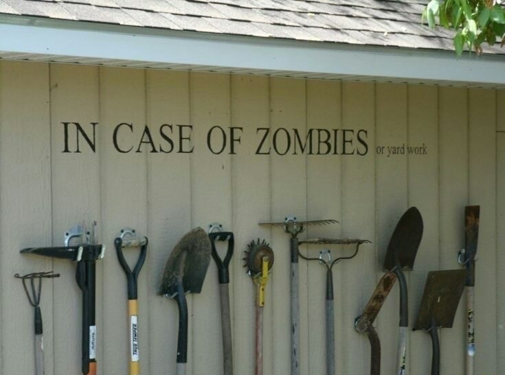 memes - storing garden tools - In Case Of Zombies aut Totale