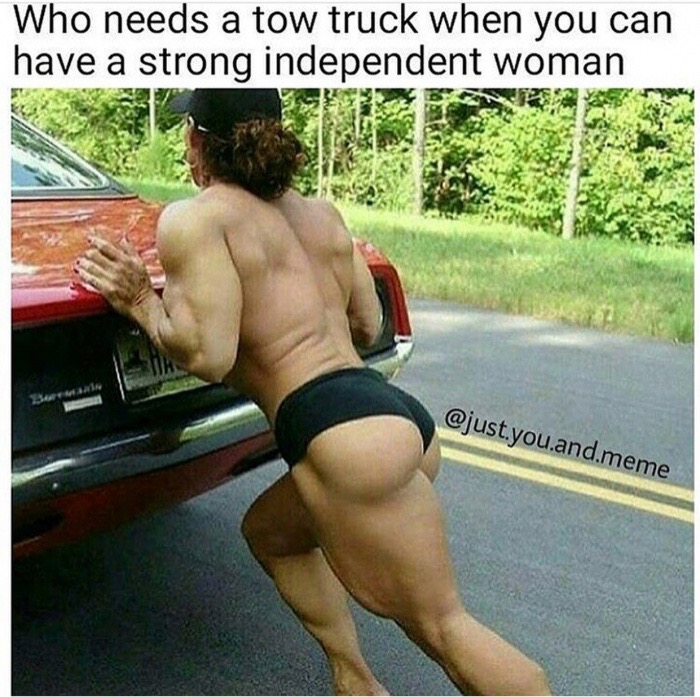needs a tow truck when you have a strong independent wom - Who needs a tow truck when you can have a strong independent woman you.and.meme