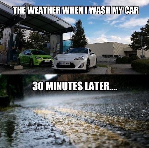 luxury vehicle - The Weather When I Washmycar ih 67364 30 Minutes Later...