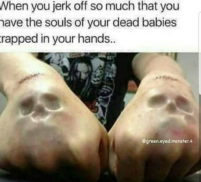 skull hand implants - When you jerk off so much that you have the souls of your dead babies crapped in your hands.. green.cyed.monster.