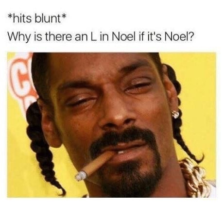 there an l in noel if there - hits blunt Why is there an Lin Noel if it's Noel?