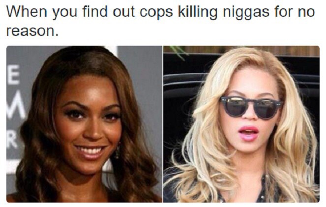 Meme of Beyonce finding out cops killing black people for no reason and she dyed her hair blonde and has a lighter complexion.