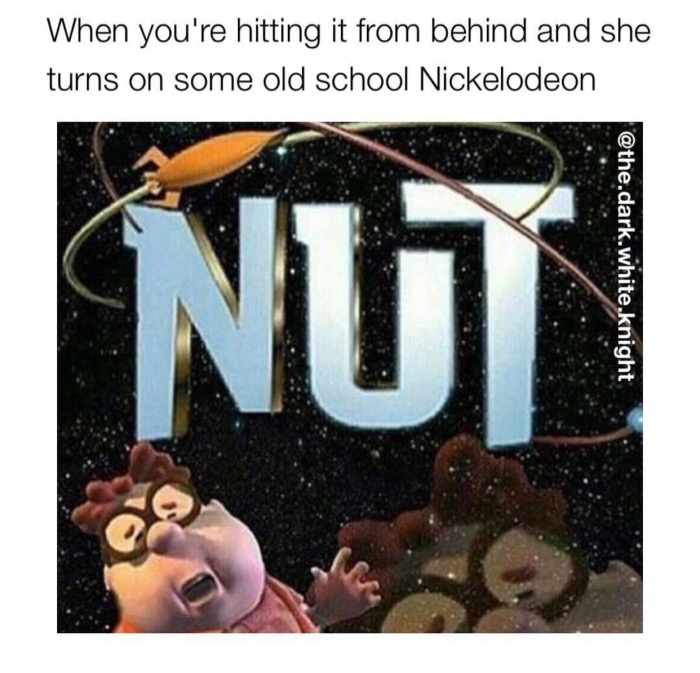 Nut Meme about when she asks you to put on some old school nickelodeon