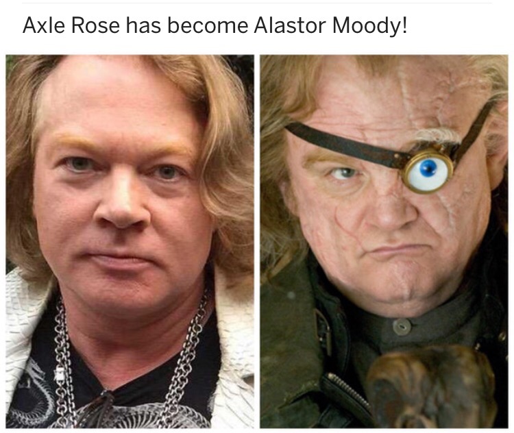 axl rose memes - Axle Rose has become Alastor Moody!