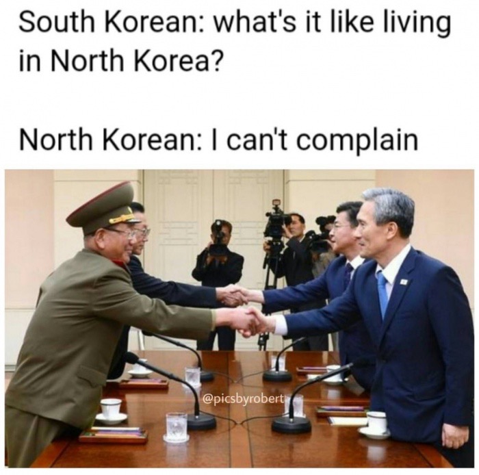 north and south korea talks - South Korean what's it living in North Korea? North Korean I can't complain