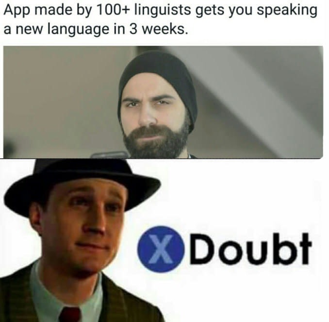 doubt meme png - App made by 100 linguists gets you speaking a new language in 3 weeks. Doubt