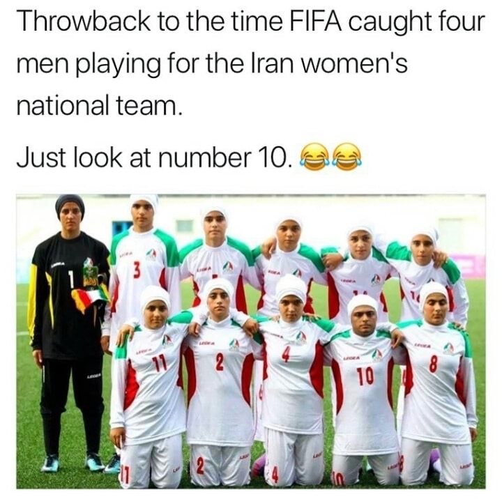 iran women's football team banned - Throwback to the time Fifa caught four men playing for the Iran women's national team. Just look at number 10.