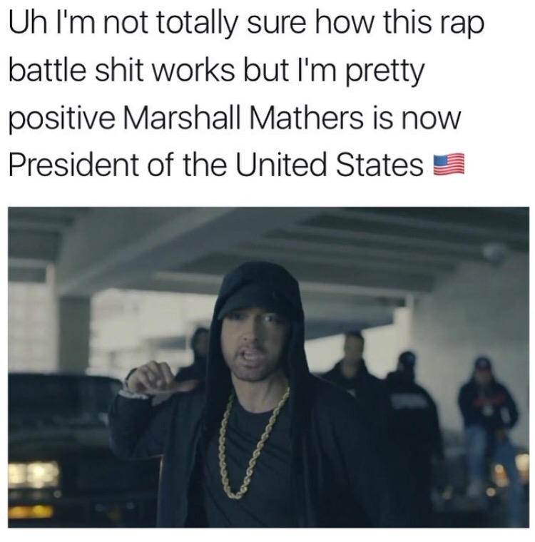 friends of the animals - Uh I'm not totally sure how this rap battle shit works but I'm pretty positive Marshall Mathers is now President of the United States