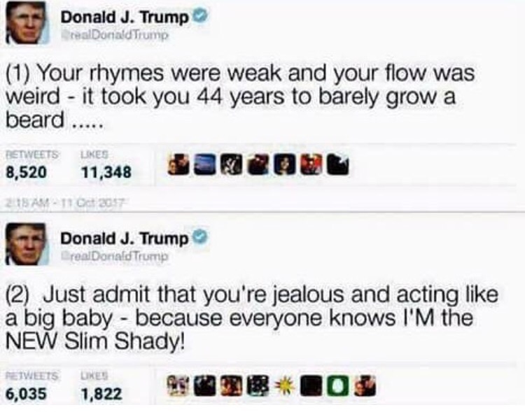 web page - Donald J. Trump realDonald Trump 1 Your rhymes were weak and your flow was weird it took you 44 years to barely grow a beard Betweets 8,520 11,348 21 Am Donald J. Trump realDonald Trump 2 Just admit that you're jealous and acting a big baby bec