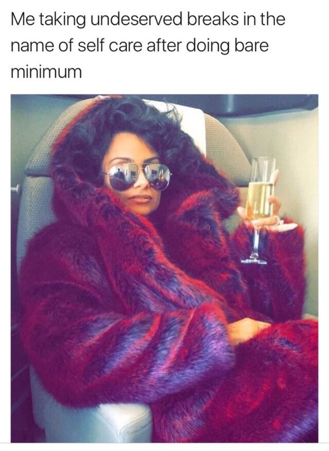 boujee meme - Me taking undeserved breaks in the name of self care after doing bare minimum