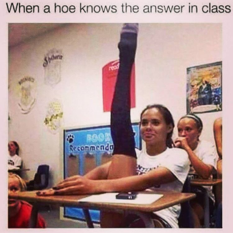 chill hoe - When a hoe knows the answer in class Recommendo