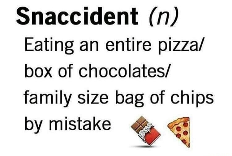 snaccident - Snaccident n Eating an entire pizza box of chocolates family size bag of chips by mistake