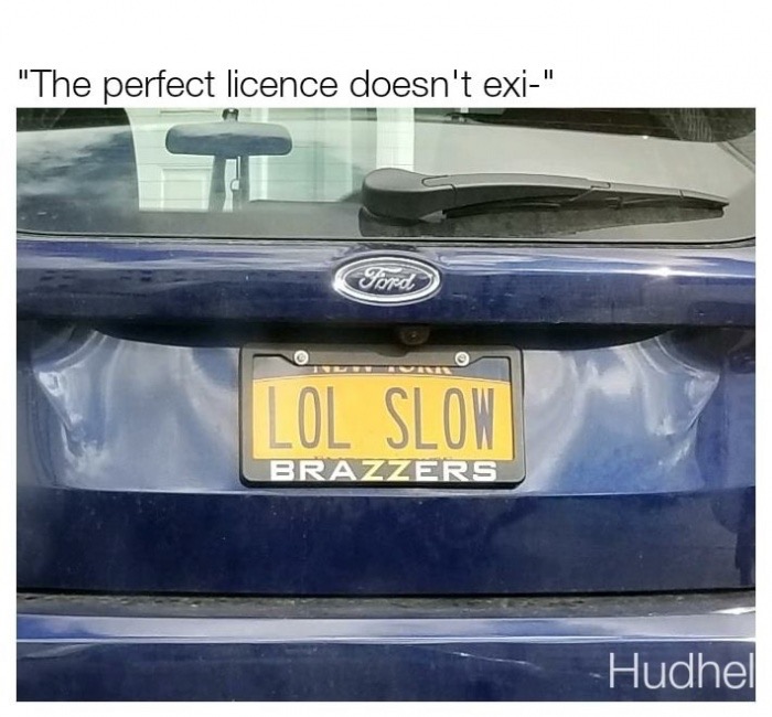 brazzers license plate - "The perfect licence doesn't exi" Lol Slow Brazzers Hudhel