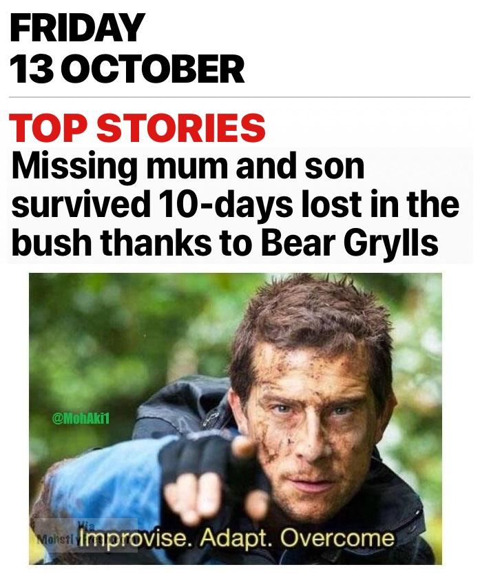 improvise adapt overcome meme - Friday 13 October Top Stories Missing mum and son survived 10days lost in the bush thanks to Bear Grylls Maleti Improvise. Adapt. Overcome