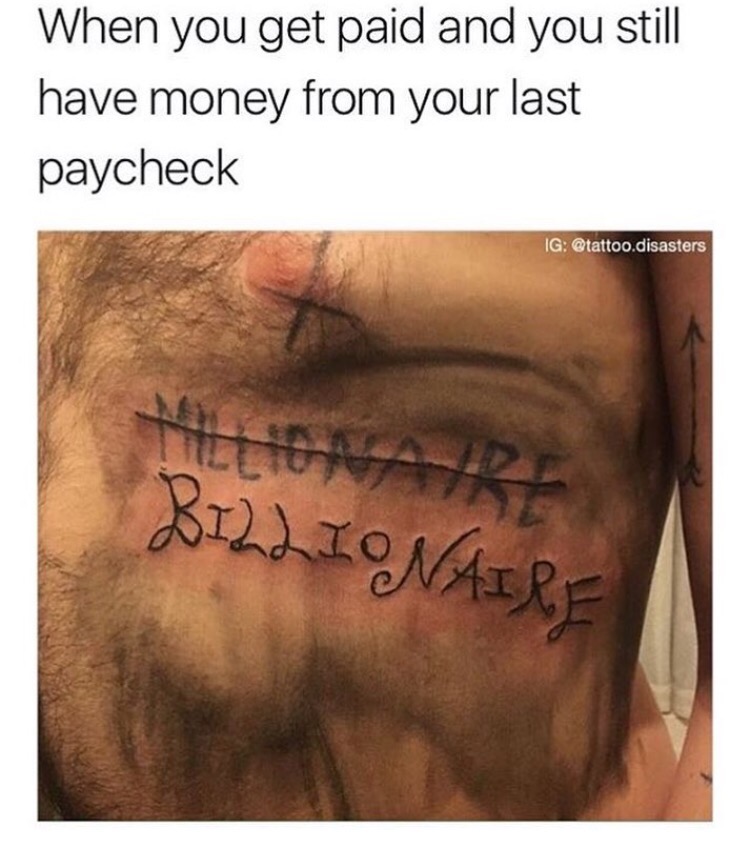 neck - When you get paid and you still have money from your last paycheck Ig .disasters BI22 Inaire