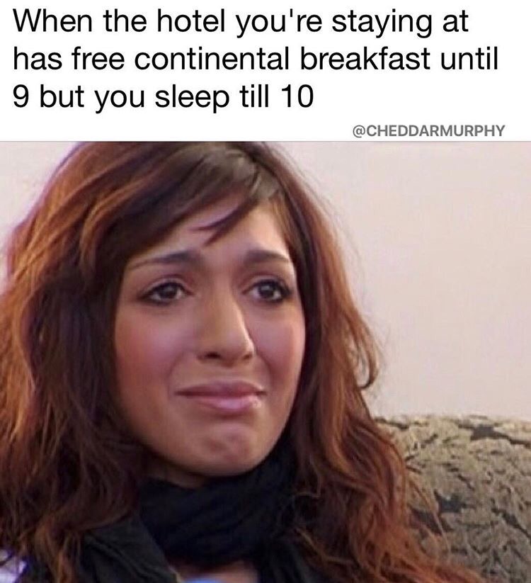 farrah abraham noise - When the hotel you're staying at has free continental breakfast until 9 but you sleep till 10