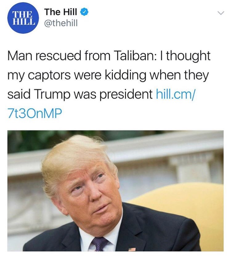 Donald Trump - The Hill The Hill Man rescued from Taliban I thought my captors were kidding when they said Trump was president hill.cm 7t30nMP