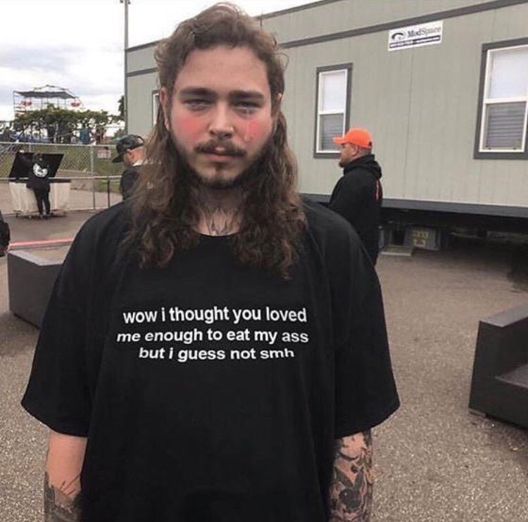 post malone thicc bitch shirt - wow i thought you loved me enough to eat my ass but i guess not smh