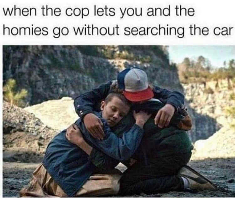 stranger things hug scene - when the cop lets you and the homies go without searching the car