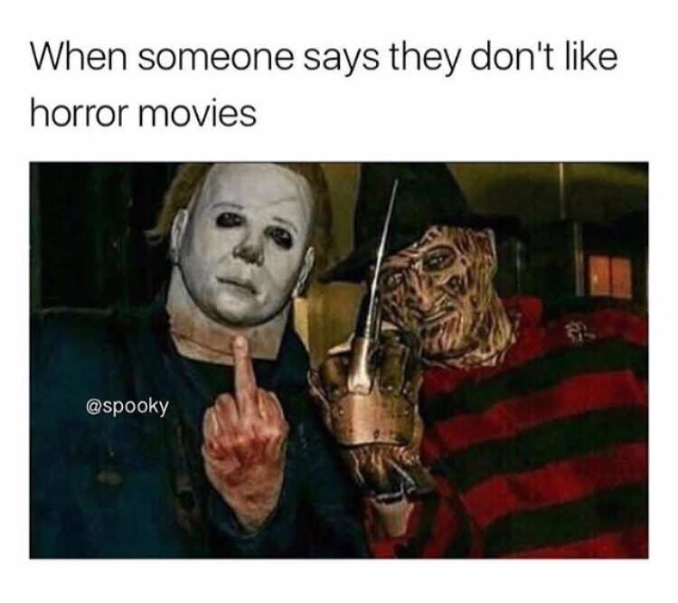sprüche horror - When someone says they don't horror movies