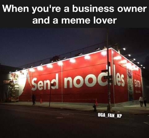 memes-  banner - When you're a business owner and a meme lover Send noocos UGA_FAN_KP