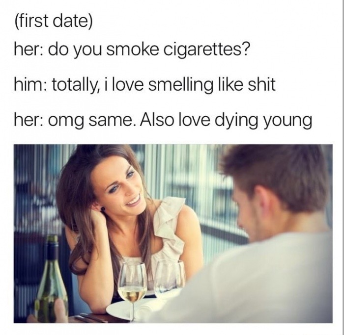 dank meme on eminem - first date her do you smoke cigarettes? him totally, i love smelling shit her omg same. Also love dying young