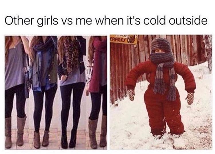 memes  - other girls in winter vs me - Other girls vs me when it's cold outside Erage