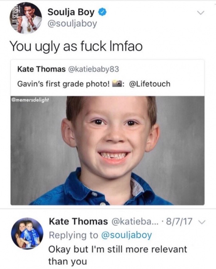 ugly kid meme - Soulja Boy You ugly as fuck Imfao Kate Thomas Gavin's first grade photo! @ Kate Thomas .... 8717 V Okay but I'm still more relevant than you