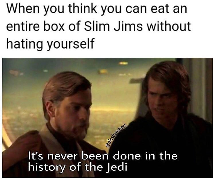 photo caption - When you think you can eat an entire box of Slim Jims without hating yourself It's never been done in the history of the Jedi