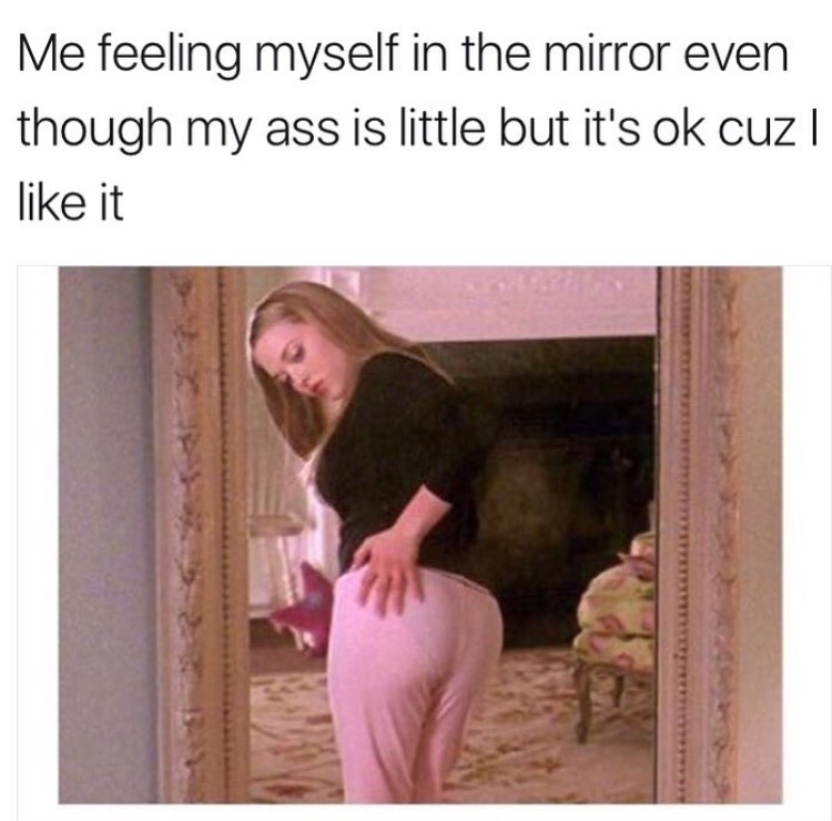 blew my back out - Me feeling myself in the mirror even though my ass is little but it's ok cuz | it