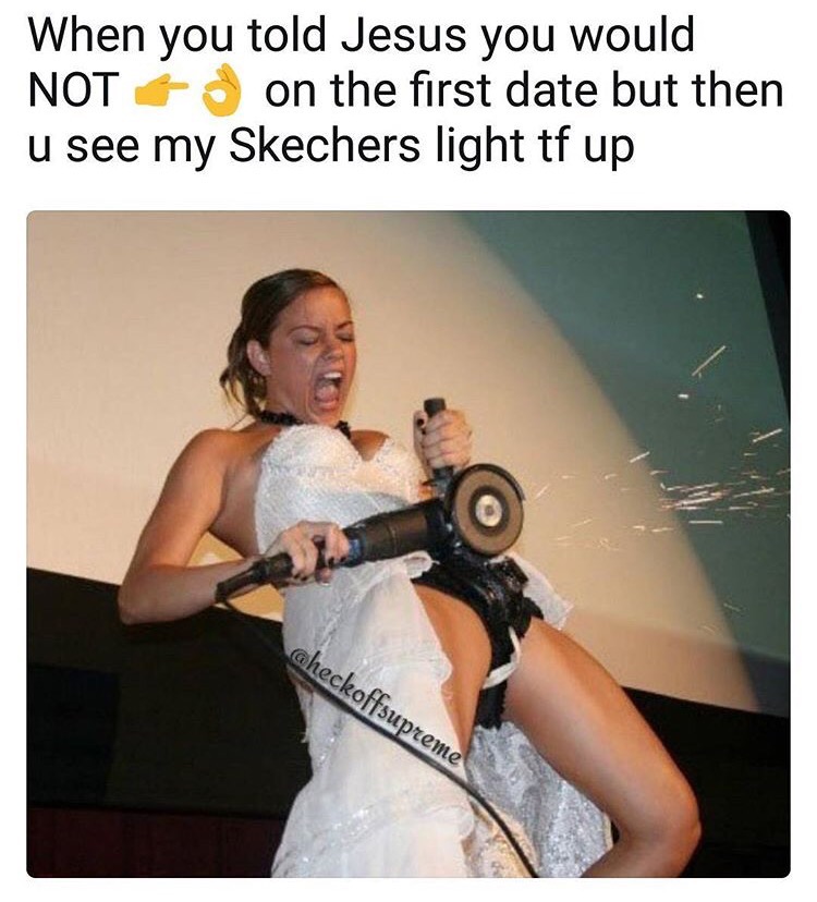 wedding photos that will make you cringe - When you told Jesus you would Not on the first date but then u see my Skechers light tf up checkoffsupreme