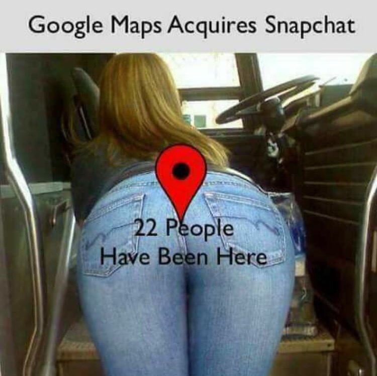 funny adult - Google Maps Acquires Snapchat 22 People Have Been Here