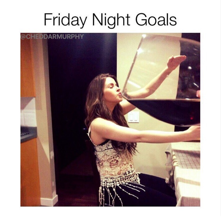huge wine glass meme - Friday Night Goals