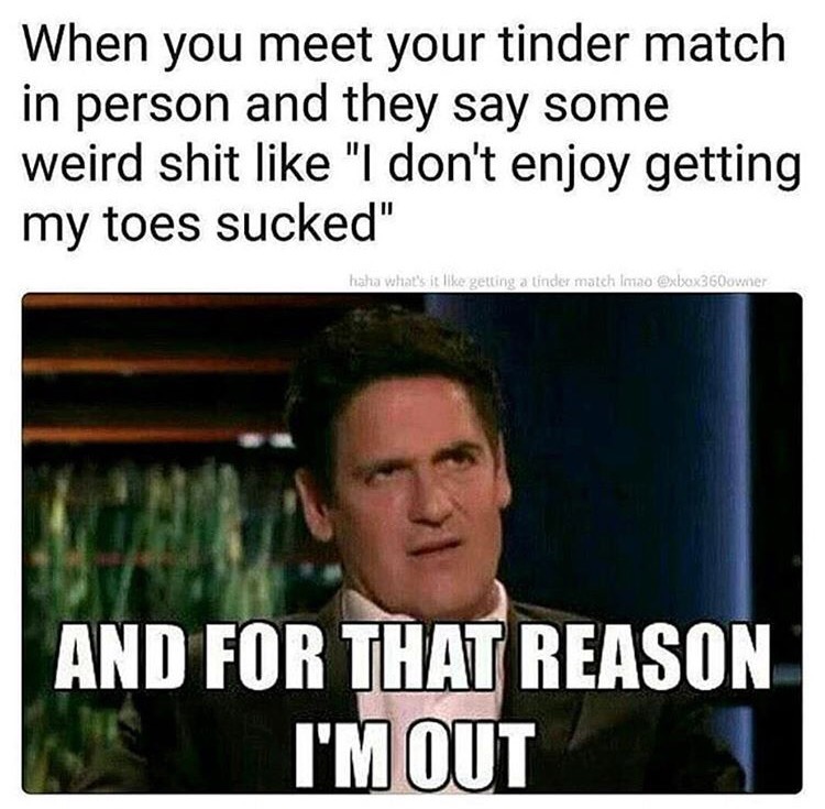Mark Cuban And For That reason I am out meme when the tinder date has some demands