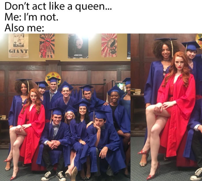 riverdale graduation - Don't act a queen... Me I'm not. Also me Giant