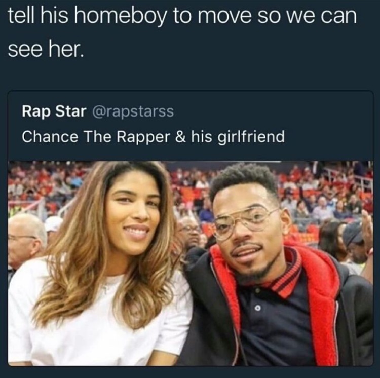 rapper beef memes - tell his homeboy to move so we can see her. Rap Star Chance The Rapper & his girlfriend