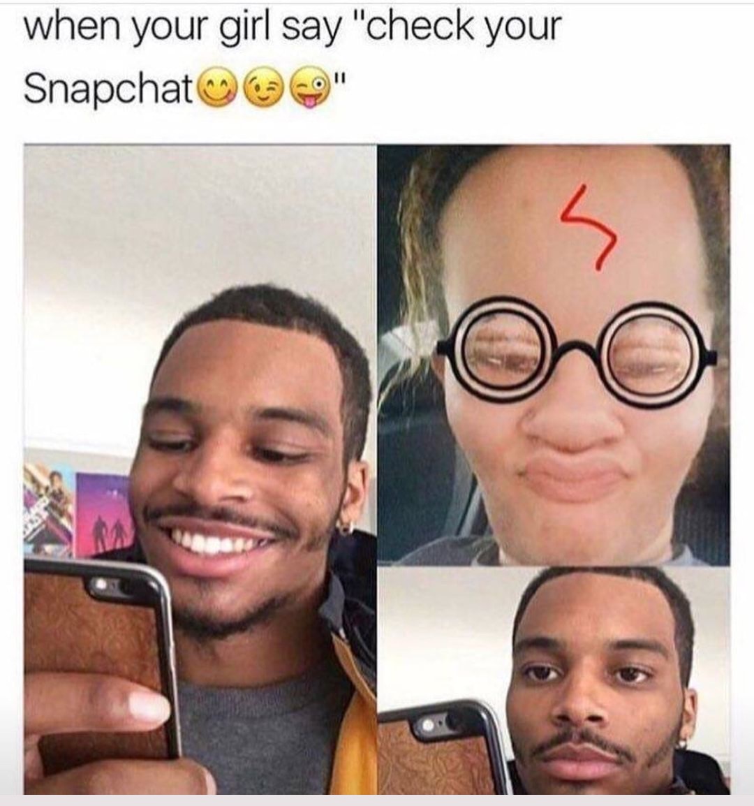 dank meme your girl say check your snapchat - when your girl say "check your Snapchat 20"