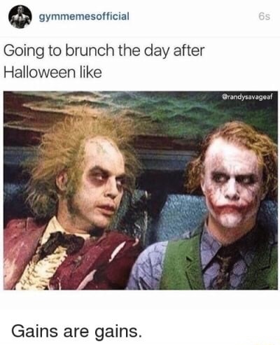 beetlejuice joker - gymmemesofficial Going to brunch the day after Halloween Gains are gains.
