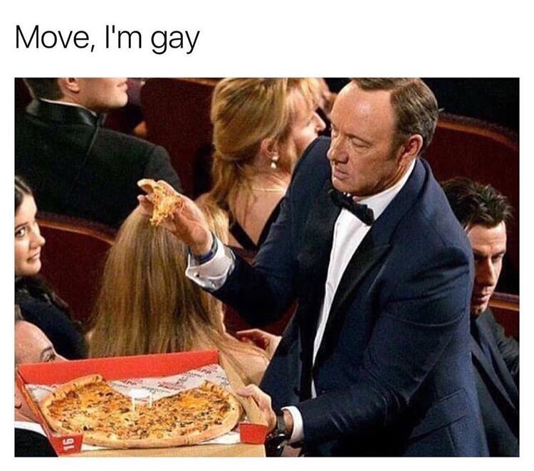 kevin spacey pizza - Move, I'm gay
