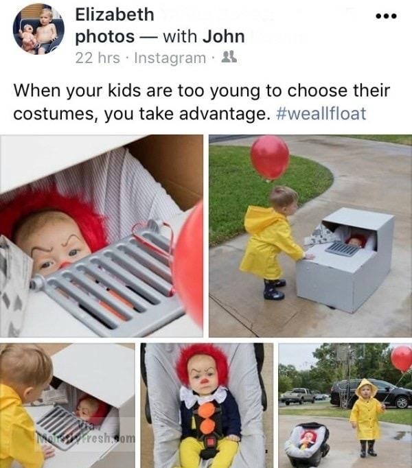 memes - your kids are too young to choose their costumes - Elizabeth photos with John 22 hrs Instagram When your kids are too young to choose their costumes, you take advantage. rresh dom
